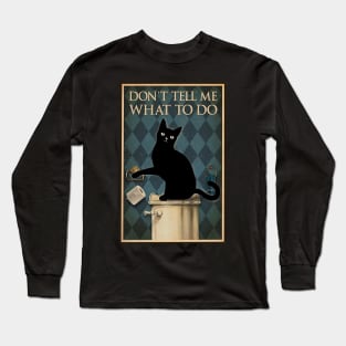 don't tell me what to do Long Sleeve T-Shirt